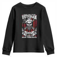 Funny Patriotic Military Veteran Youth Sweatshirt I Have Two Titles Veteran And Grumpy US Military Pride