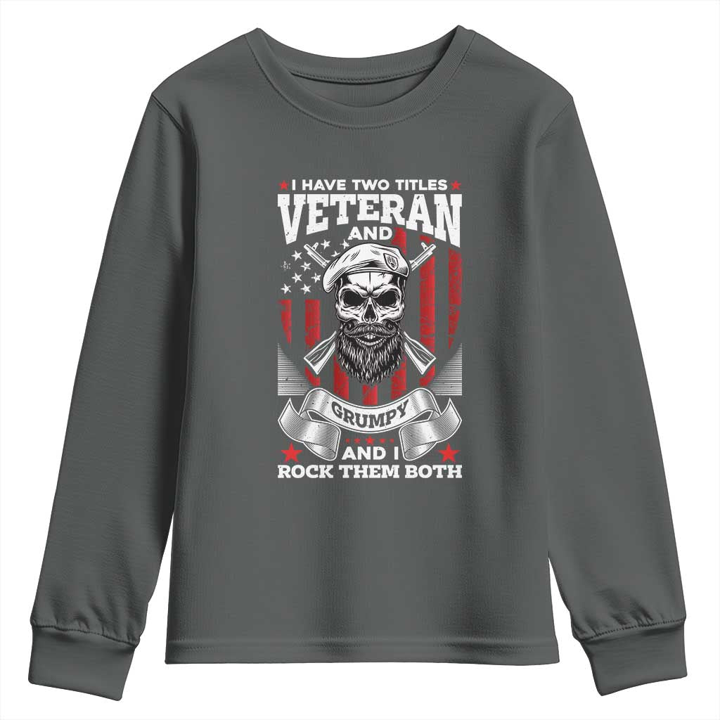 Funny Patriotic Military Veteran Youth Sweatshirt I Have Two Titles Veteran And Grumpy US Military Pride