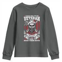 Funny Patriotic Military Veteran Youth Sweatshirt I Have Two Titles Veteran And Grumpy US Military Pride