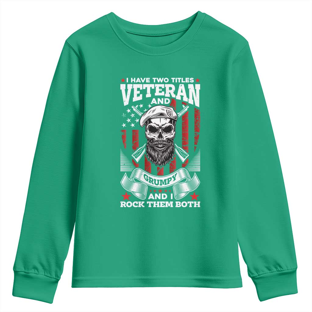 Funny Patriotic Military Veteran Youth Sweatshirt I Have Two Titles Veteran And Grumpy US Military Pride