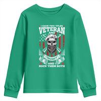 Funny Patriotic Military Veteran Youth Sweatshirt I Have Two Titles Veteran And Grumpy US Military Pride