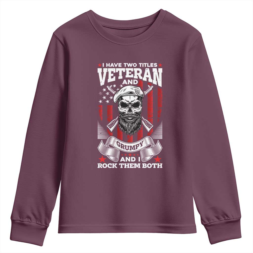 Funny Patriotic Military Veteran Youth Sweatshirt I Have Two Titles Veteran And Grumpy US Military Pride