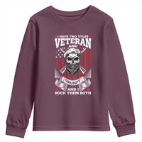 Funny Patriotic Military Veteran Youth Sweatshirt I Have Two Titles Veteran And Grumpy US Military Pride