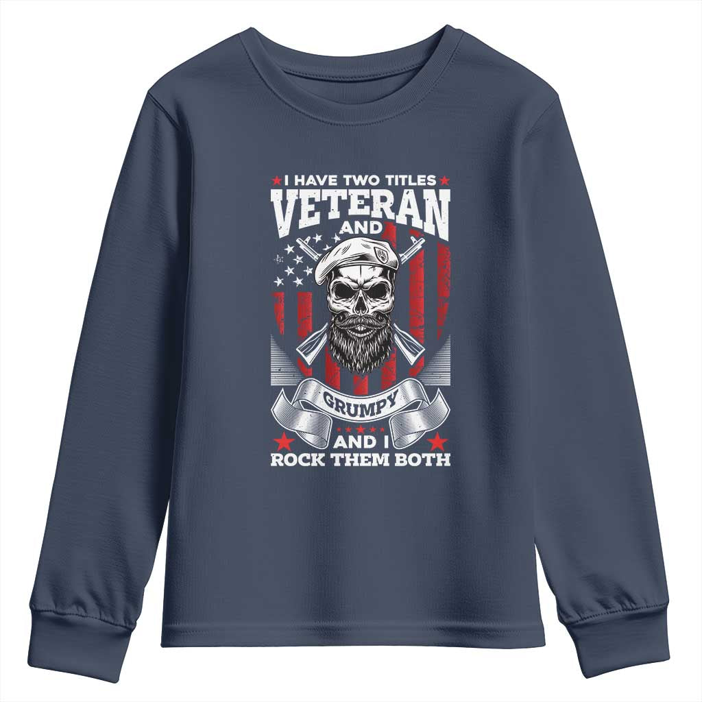 Funny Patriotic Military Veteran Youth Sweatshirt I Have Two Titles Veteran And Grumpy US Military Pride
