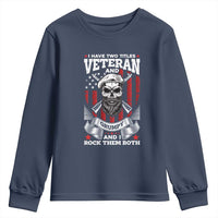 Funny Patriotic Military Veteran Youth Sweatshirt I Have Two Titles Veteran And Grumpy US Military Pride