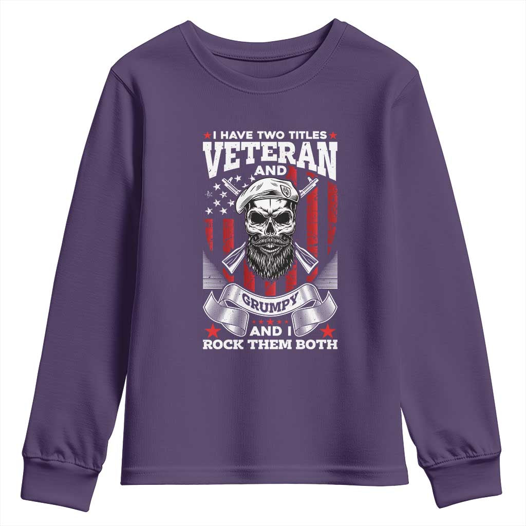 Funny Patriotic Military Veteran Youth Sweatshirt I Have Two Titles Veteran And Grumpy US Military Pride