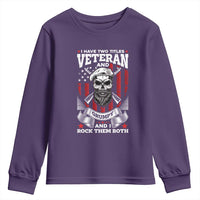 Funny Patriotic Military Veteran Youth Sweatshirt I Have Two Titles Veteran And Grumpy US Military Pride