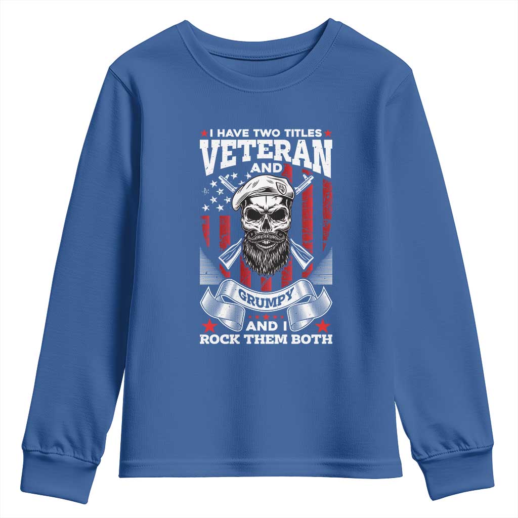 Funny Patriotic Military Veteran Youth Sweatshirt I Have Two Titles Veteran And Grumpy US Military Pride