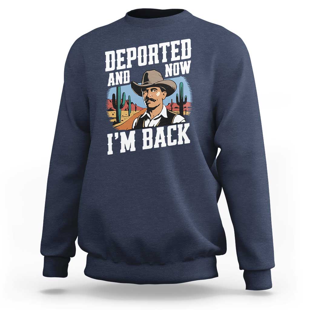 Funny Mexican Cowboy Sweatshirt Now I'm Back Retro Vintage Desert