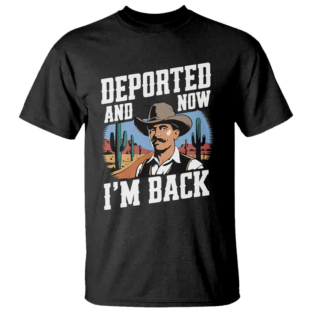 Funny Mexican Cowboy T Shirt Now I'm Back Retro Vintage Desert