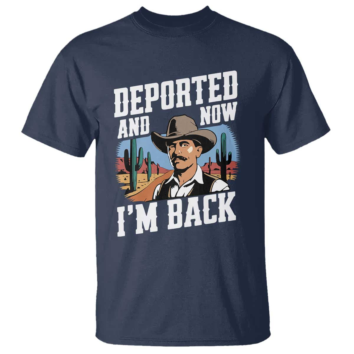 Funny Mexican Cowboy T Shirt Now I'm Back Retro Vintage Desert
