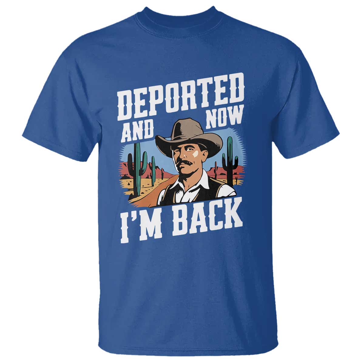 Funny Mexican Cowboy T Shirt Now I'm Back Retro Vintage Desert