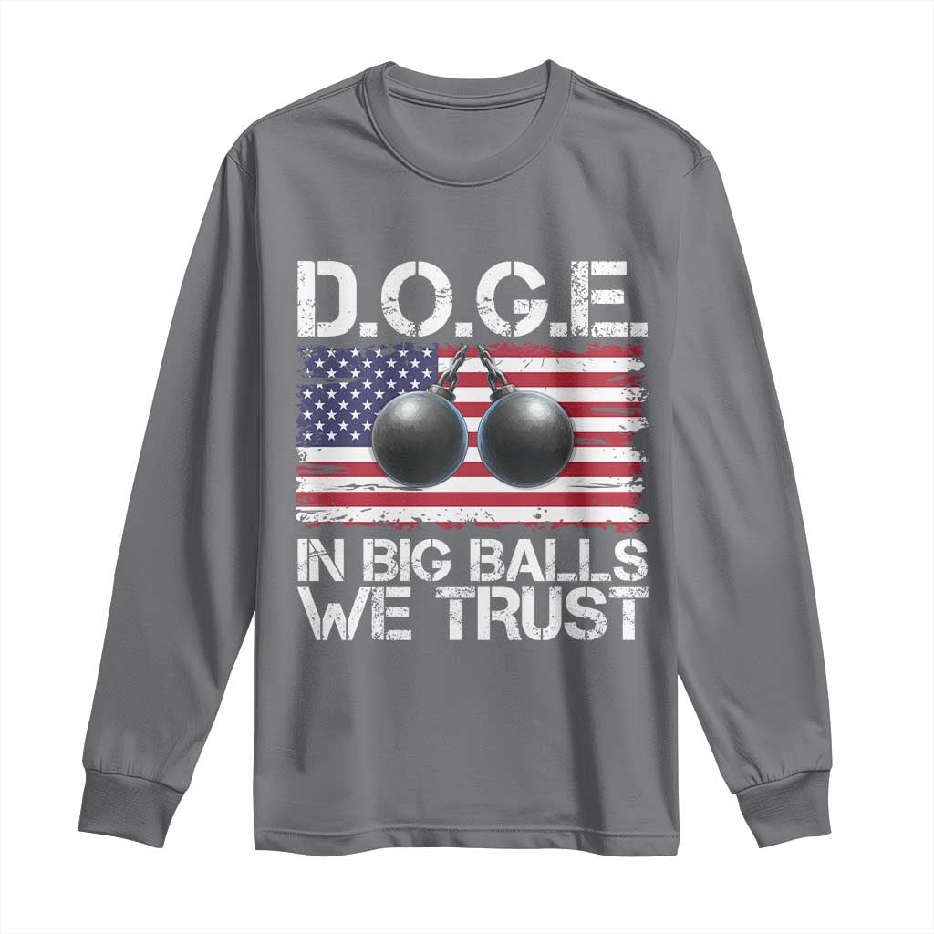 Funny D.O.G.E Patriotic 2025 Long Sleeve Shirt In Big Balls We Trust American Flag