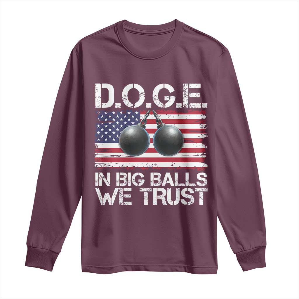Funny D.O.G.E Patriotic 2025 Long Sleeve Shirt In Big Balls We Trust American Flag