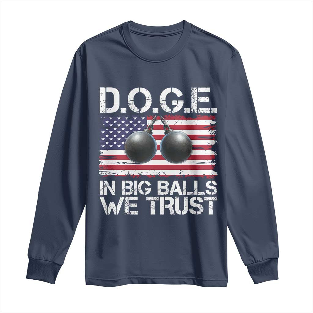 Funny D.O.G.E Patriotic 2025 Long Sleeve Shirt In Big Balls We Trust American Flag