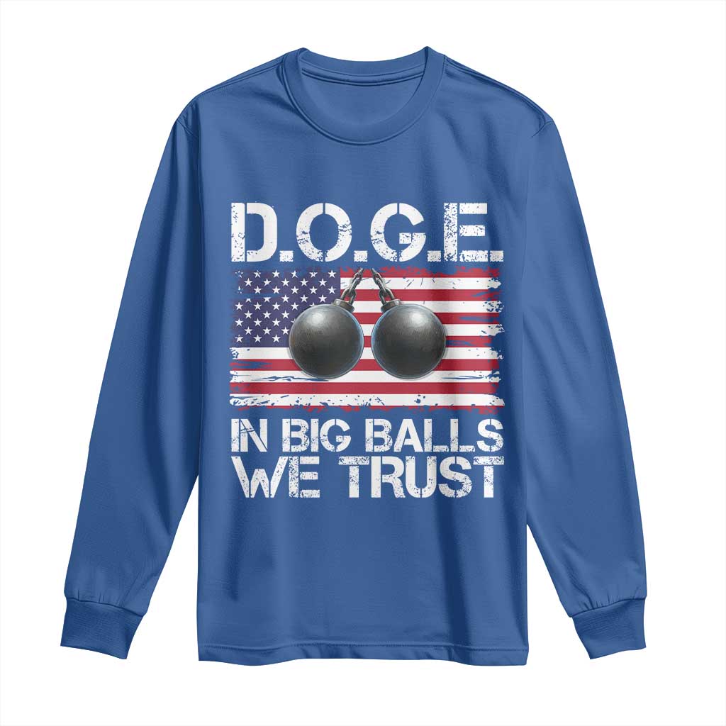Funny D.O.G.E Patriotic 2025 Long Sleeve Shirt In Big Balls We Trust American Flag