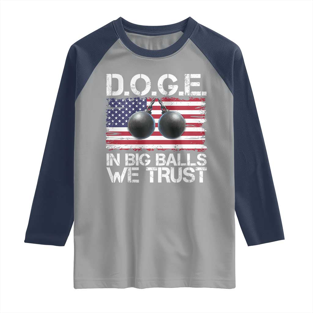 Funny D.O.G.E Patriotic 2025 Raglan Shirt In Big Balls We Trust American Flag