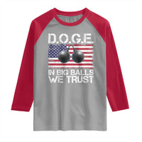 Funny D.O.G.E Patriotic 2025 Raglan Shirt In Big Balls We Trust American Flag