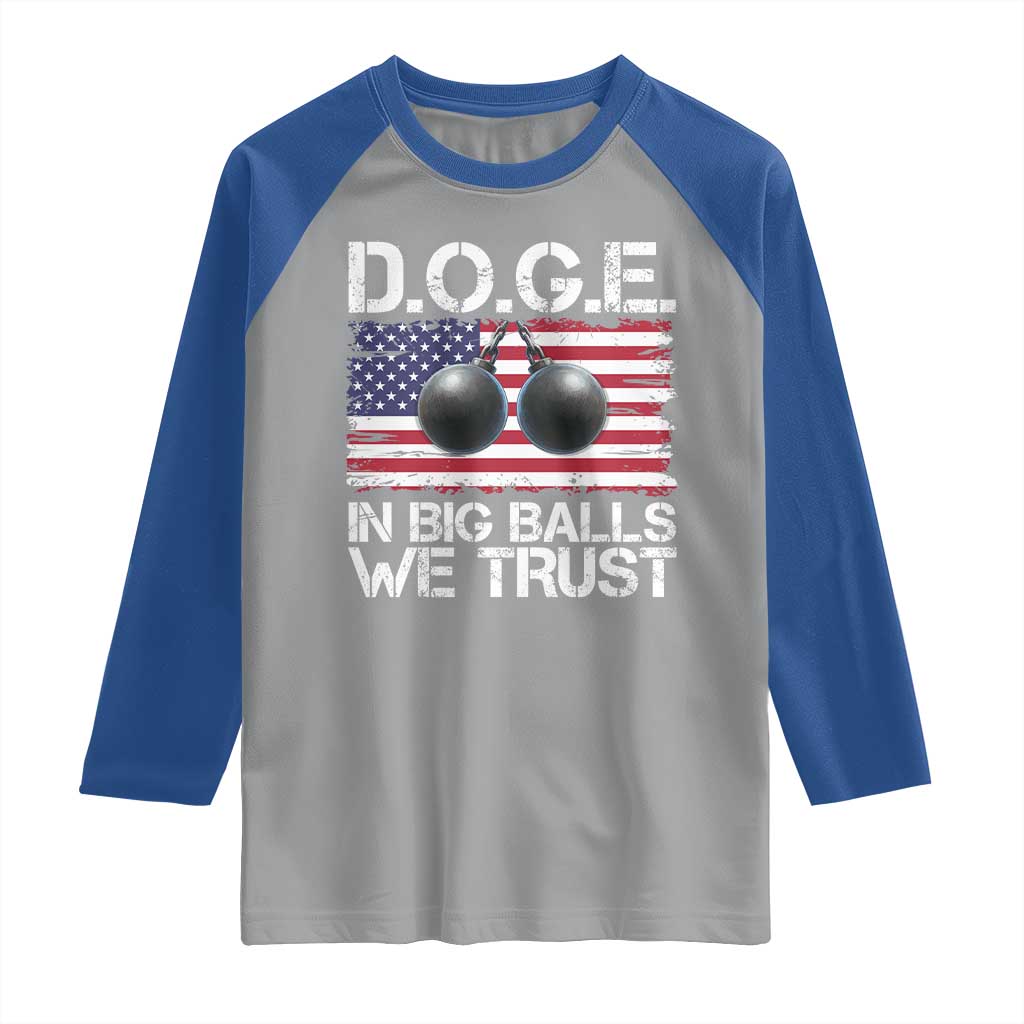 Funny D.O.G.E Patriotic 2025 Raglan Shirt In Big Balls We Trust American Flag