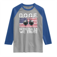 Funny D.O.G.E Patriotic 2025 Raglan Shirt In Big Balls We Trust American Flag