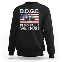 Funny D.O.G.E Patriotic 2025 Sweatshirt In Big Balls We Trust American Flag