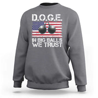 Funny D.O.G.E Patriotic 2025 Sweatshirt In Big Balls We Trust American Flag