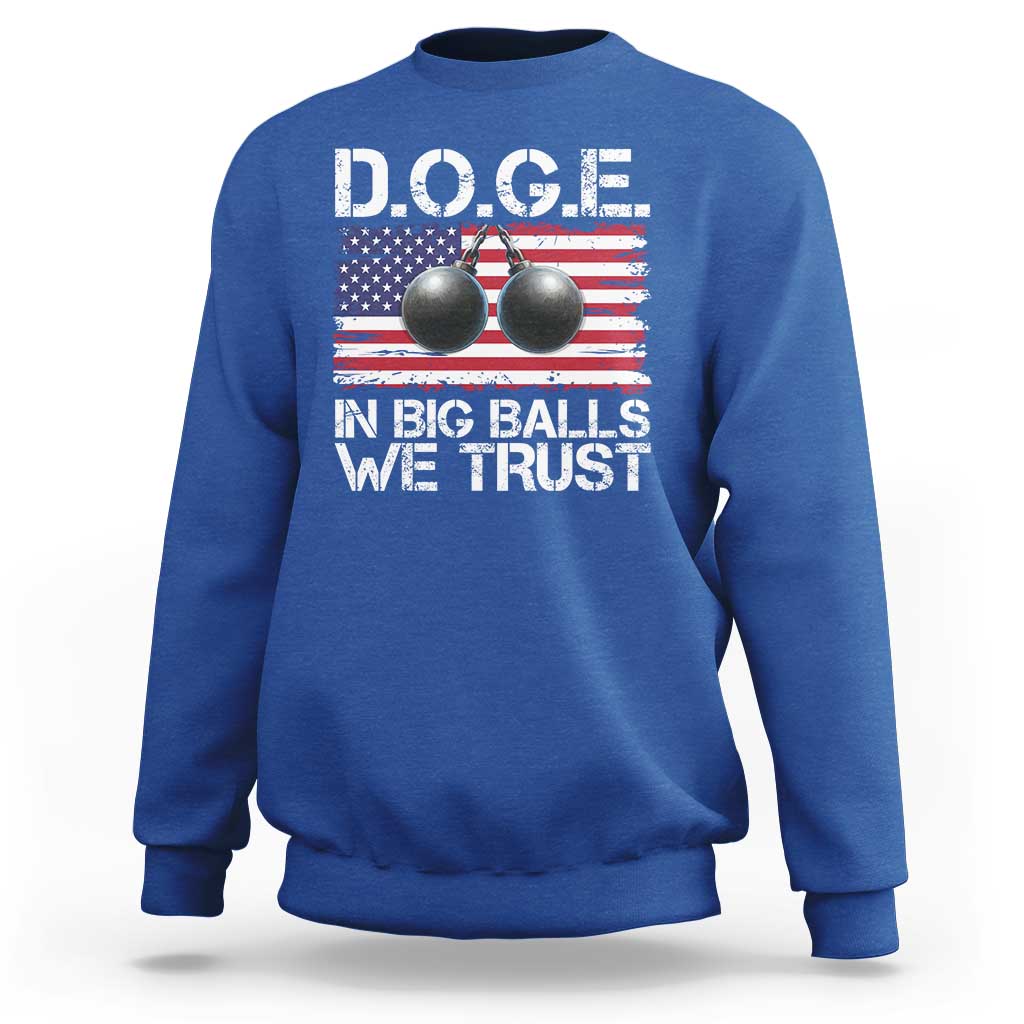 Funny D.O.G.E Patriotic 2025 Sweatshirt In Big Balls We Trust American Flag