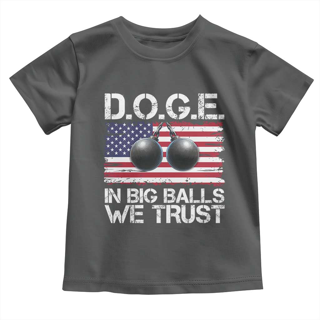 Funny D.O.G.E Patriotic 2025 Toddler T Shirt In Big Balls We Trust American Flag