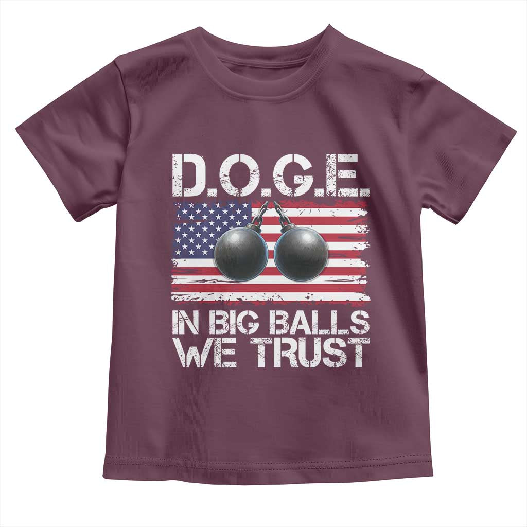 Funny D.O.G.E Patriotic 2025 Toddler T Shirt In Big Balls We Trust American Flag