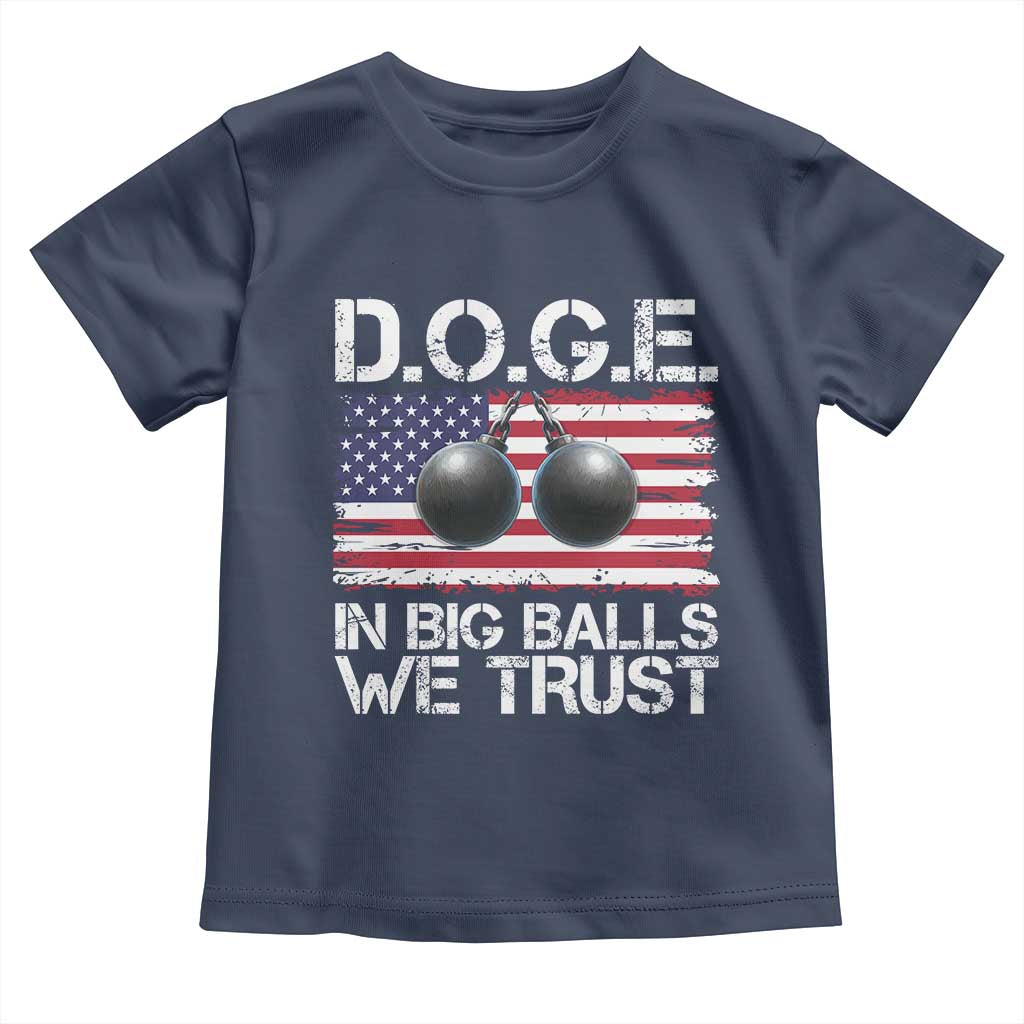 Funny D.O.G.E Patriotic 2025 Toddler T Shirt In Big Balls We Trust American Flag