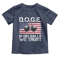 Funny D.O.G.E Patriotic 2025 Toddler T Shirt In Big Balls We Trust American Flag