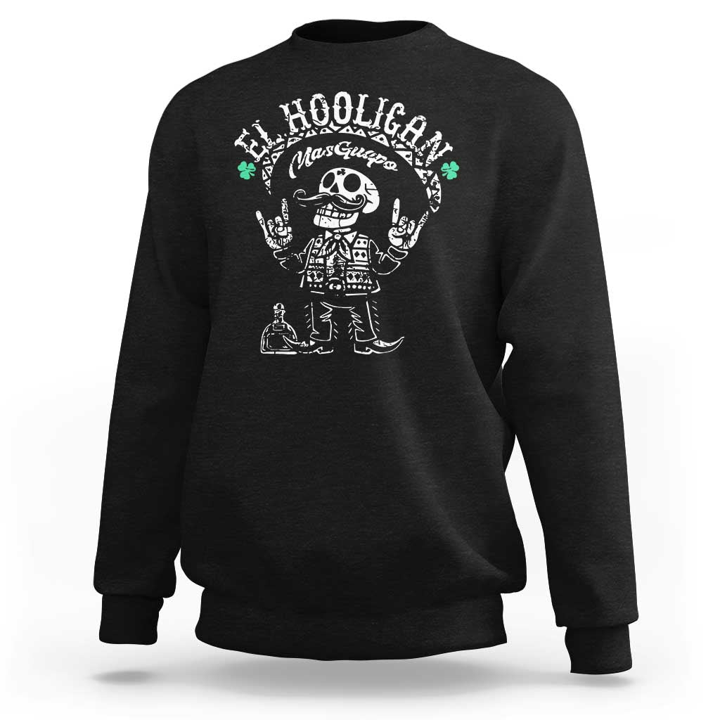 Funny Mexican Mariachi Skeleton Sweatshirt El Hooligan Mas Guapo Very Handsome