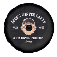 Funny Doug's Winter Party Spare Tire Cover February 18th 4pm Until The Cops Arrive