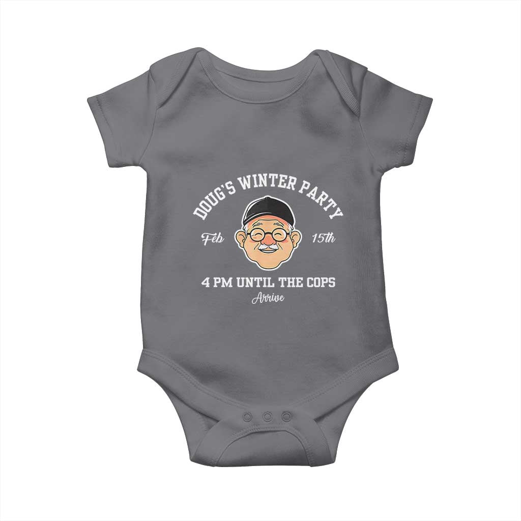 Funny Doug's Winter Party Baby Onesie February 18th 4pm Until The Cops Arrive