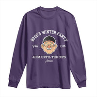 Funny Doug's Winter Party Long Sleeve Shirt February 18th 4pm Until The Cops Arrive