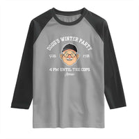 Funny Doug's Winter Party Raglan Shirt February 18th 4pm Until The Cops Arrive