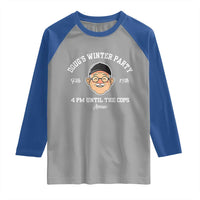 Funny Doug's Winter Party Raglan Shirt February 18th 4pm Until The Cops Arrive