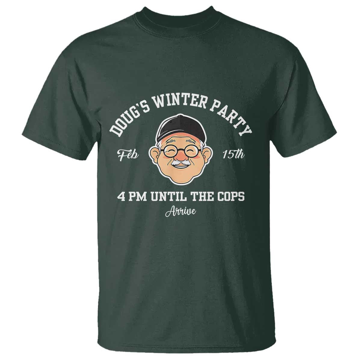 Funny Doug's Winter Party T Shirt February 18th 4pm Until The Cops Arrive