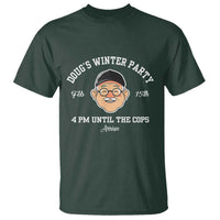 Funny Doug's Winter Party T Shirt February 18th 4pm Until The Cops Arrive