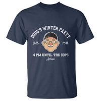 Funny Doug's Winter Party T Shirt February 18th 4pm Until The Cops Arrive
