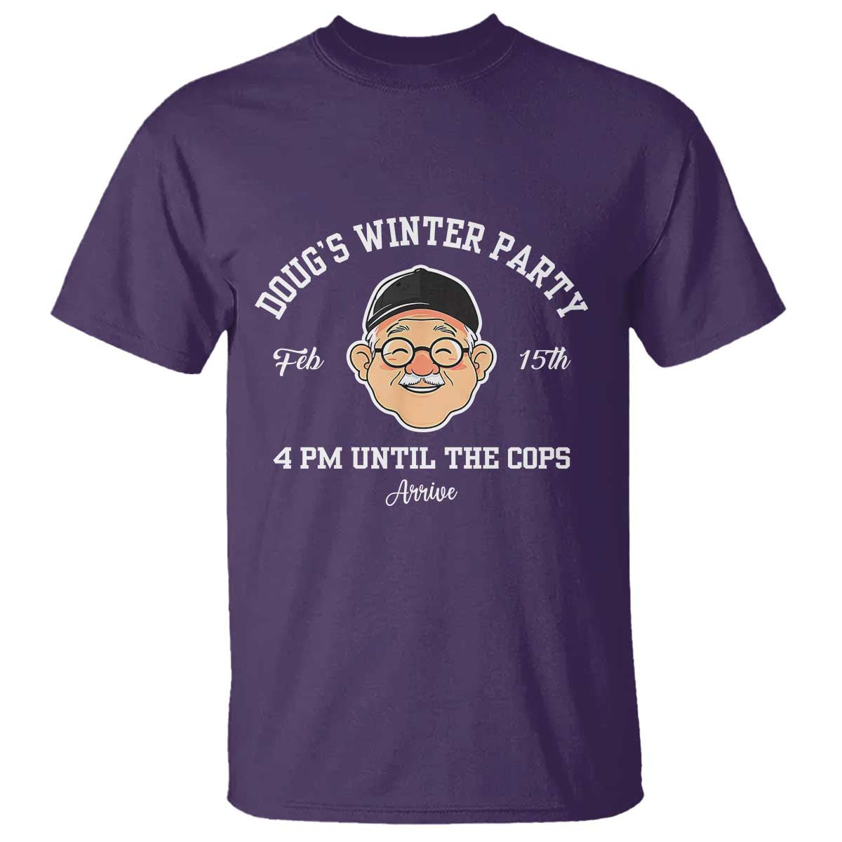 Funny Doug's Winter Party T Shirt February 18th 4pm Until The Cops Arrive