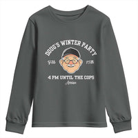 Funny Doug's Winter Party Youth Sweatshirt February 18th 4pm Until The Cops Arrive
