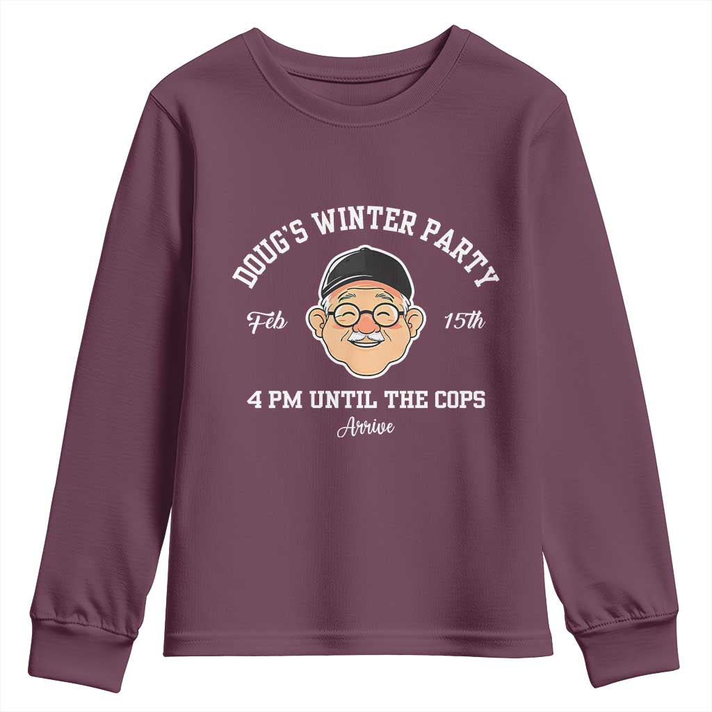 Funny Doug's Winter Party Youth Sweatshirt February 18th 4pm Until The Cops Arrive