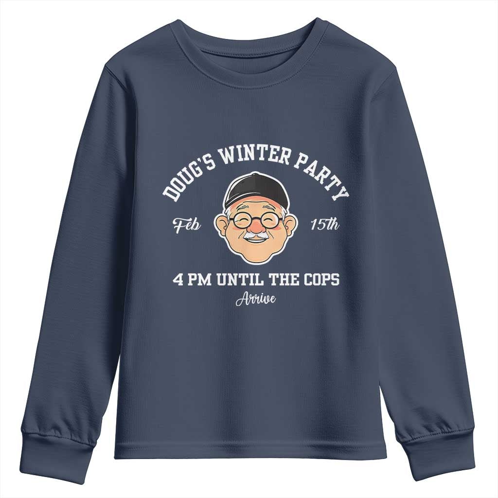 Funny Doug's Winter Party Youth Sweatshirt February 18th 4pm Until The Cops Arrive