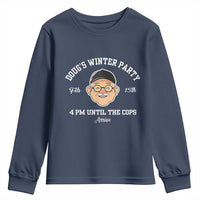 Funny Doug's Winter Party Youth Sweatshirt February 18th 4pm Until The Cops Arrive