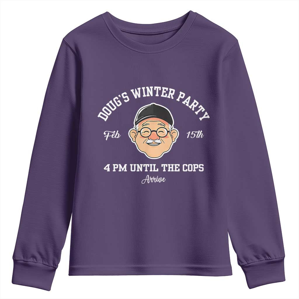 Funny Doug's Winter Party Youth Sweatshirt February 18th 4pm Until The Cops Arrive