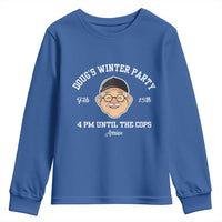 Funny Doug's Winter Party Youth Sweatshirt February 18th 4pm Until The Cops Arrive