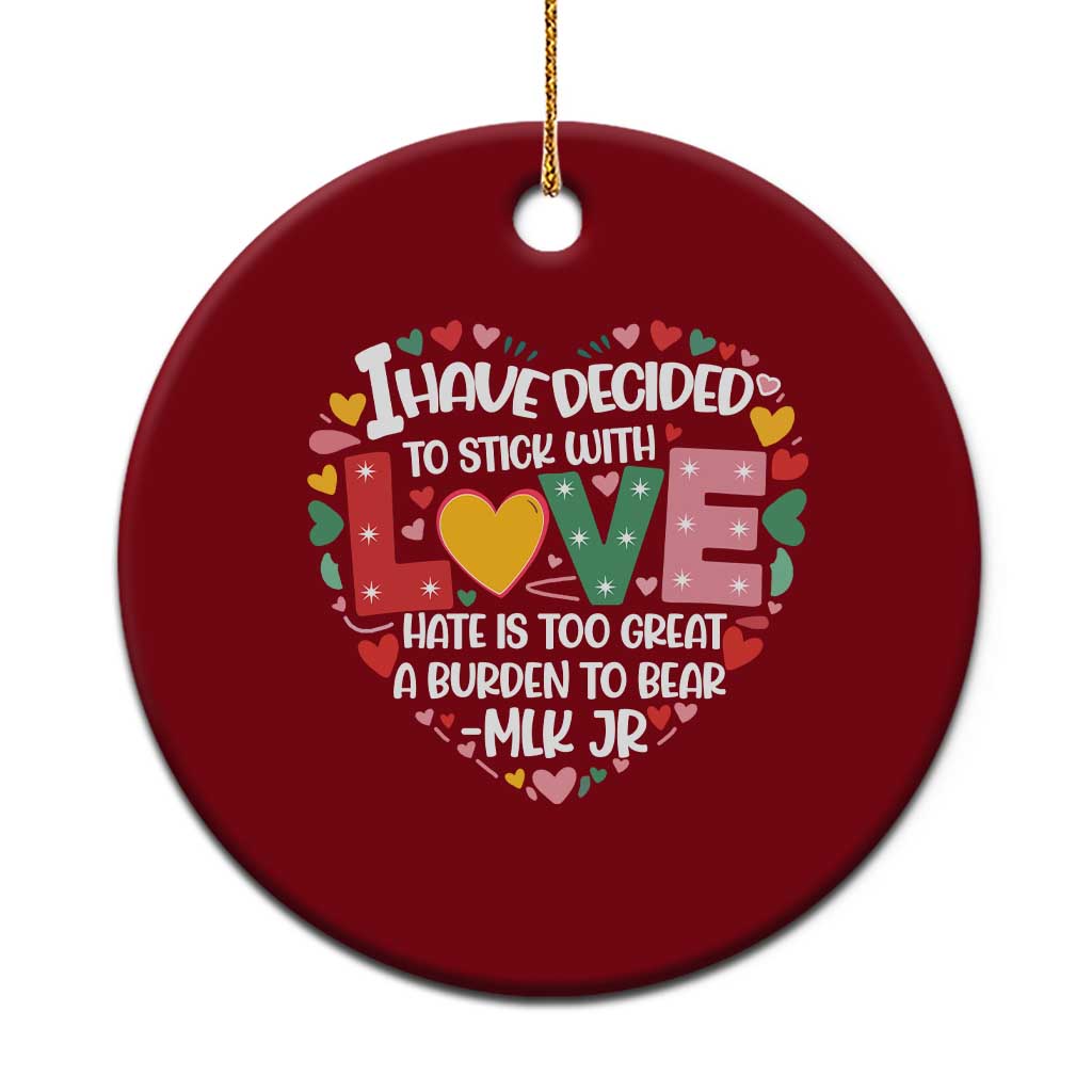 I Have Decided To Stick With Love Ceramic Ornament MLK Black History Month - Wonder Print Shop