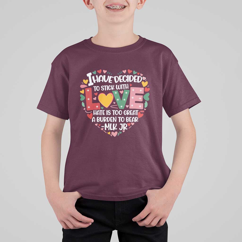 I Have Decided To Stick With Love T Shirt For Kid MLK Black History Month