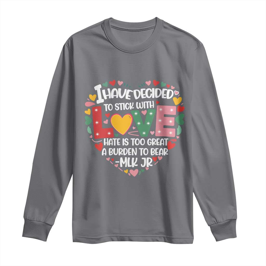 I Have Decided To Stick With Love Long Sleeve Shirt MLK Black History Month